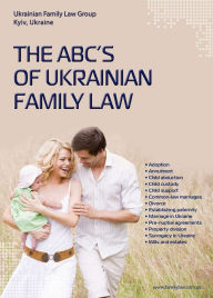 Title: The ABC's of Ukrainian Family Law, Author: Alex Frishberg