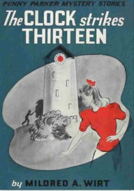 Title: The Clock Strikes Thirteen, Author: Mildred A. Wirt
