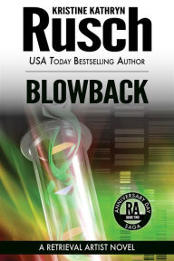 Title: Blowback: A Retrieval Artist Novel, Author: Kristine Kathryn Rusch