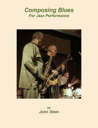 Title: Composing Blues For Jazz Performance, Author: John Stein