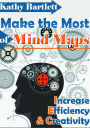 Make the Most of Mind Maps : Increase Efficiency and Creativity