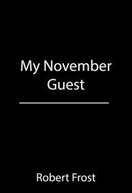 Title: My November Guest, Author: Robert Frost