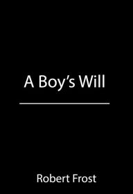 Title: A Boy's Will, Author: Robert Frost