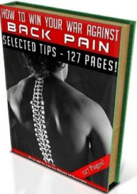 Title: eBook on How To Win Your War Against Back Pain - Know All The Causes And Treatment Of Lower Back Pain.., Author: Newbies Guide