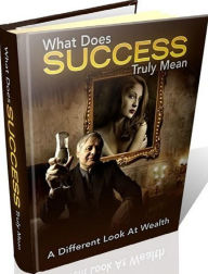 Title: Inspiration & Personal Growth eBook - What Does Success Truly Mean - Determining What Success Really Means Can Have Amazing Benefits For Your Life And Business!, Author: Self Improvement