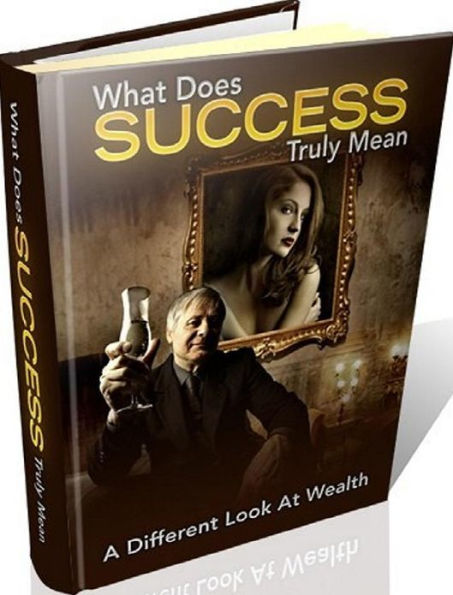 Inspiration & Personal Growth eBook - What Does Success Truly Mean - Determining What Success Really Means Can Have Amazing Benefits For Your Life And Business!