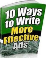 Title: Money Tips eBook about 10 Ways to Write More Effective Ads - The More You Tell The More You Sell.....(Easy Money eBook), Author: Healthy Tips