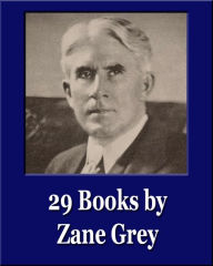Title: Betty Zane and 28 Other Books by Zane Grey (Illustrated) (Unique Classics), Author: Zane Grey