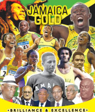 Title: Jamaica Gold: Brilliance & Excellence, Author: Mark Ricketts