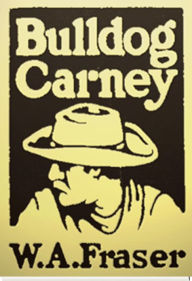 Title: Bulldog Carney, Author: W.A. Fraser