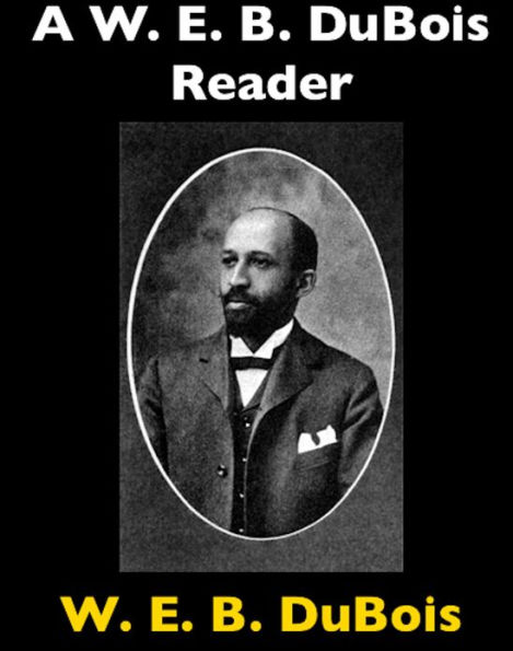 A W. E. B. DuBois Reader