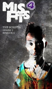 Title: Misfits, The Scripts Series One Episode Four, Author: Howard Overman