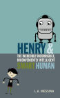 Henry and the Incredibly Incorrigible, Inconveniently Intelligent Smart Human