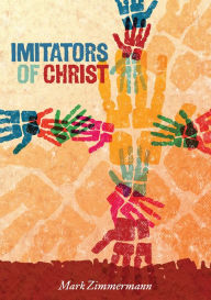 Title: Imitators of Christ - Daily Prayers For Lent, Author: Mark Zimmermann