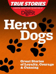 Title: Hero Dogs: Great Stories of Loyalty, Courage & Cunning, Author: Barbara O'Dair