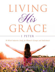 Title: Living His Grace, Author: Teri Wood