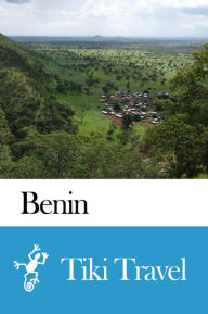 Title: Benin Travel Guide - Tiki Travel, Author: Tiki Travel
