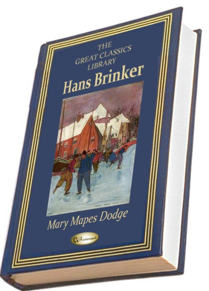 Hans Brinker, or The Silver Skates (THE GREAT CLASSICS LIBRARY)