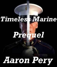 Title: Timeless Marine - Prequel, Author: Aaron Pery