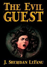 Title: The Evil Guest: A Gothic, Fiction and Literature Classic By Joseph Sheridan Le Fanu! AAA+++, Author: BDP