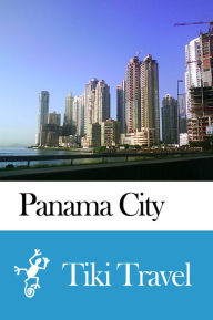 Title: Panama City (Panama) Travel Guide - Tiki Travel, Author: Tiki Travel