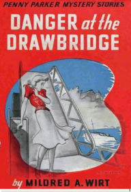 Title: Danger at the Drawbridge, Author: Mildred A. Wirt