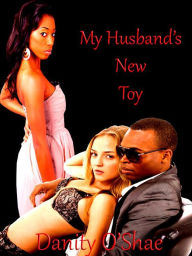 Title: My Husband's New Toy, Author: Danity O'Shae