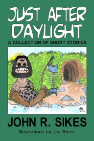 Title: Just After Daylight, Author: John R. Sikes