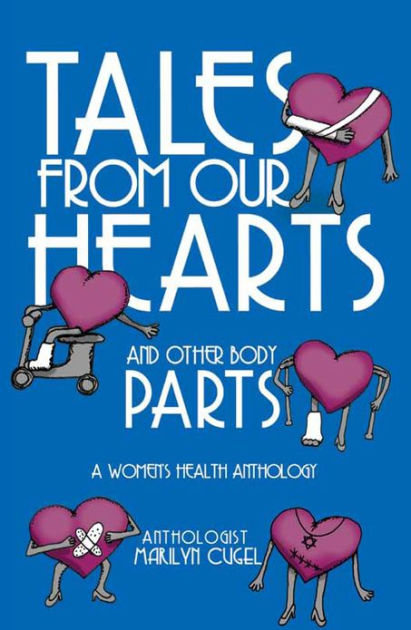 Tales from Our Hearts and Other Body Parts: A Women’s Health Anthology ...