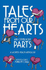 Tales from Our Hearts and Other Body Parts: A Women’s Health Anthology