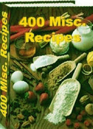 Title: Reference Cooking Recipes on 400 Miscellaneous Recipes - One of the most amazing CookBooks..., Author: FYI