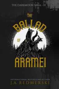 Title: The Ballad of Aramei, Author: J. A. Redmerski