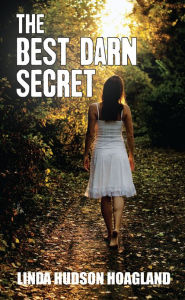 Title: The Best Darn Secret, Author: Linda Hudson Hoagland