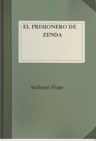Title: El prisionero de Zenda, Author: Anthony Hope