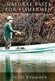 Title: NATURAL BAITS FOR FISHERMEN, Author: Vlad Evanoff