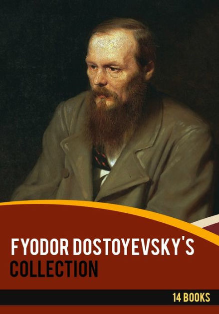 Fyodor Dostoyevsky's Collection [ 14 books ] by Fyodor Dostoyevsky ...