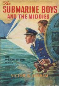 Title: The Submarine Boys and the Middies, Author: Victor G. Durham