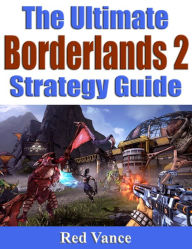 Title: The Ultimate Borderlands 2 Strategy Guide, Author: Red Vance
