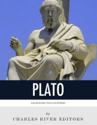 Title: Legendary Philosophers: The Life and Philosophy of Plato, Author: Charles River Editors