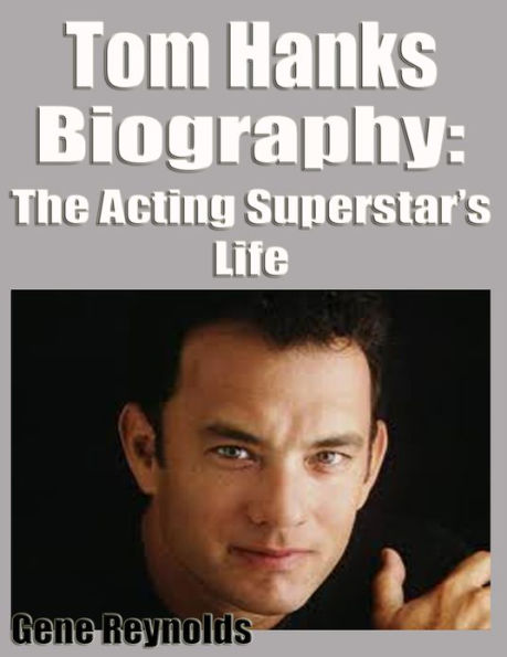 Tom Hanks Biography: The Acting Superstar's Life