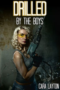 Title: Drilled by the Boys (Curvy Gangbang Erotica), Author: Cara Layton