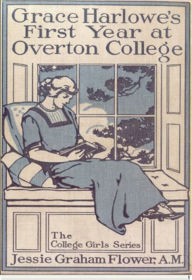 Title: Grace Harlowe's First Year at Overton College, Author: Jessie Graham Flower