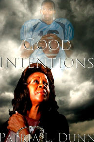 Title: Good Intentions, Author: Patria L. Dunn (Patria Dunn-Rowe)