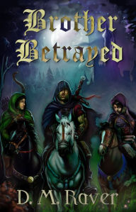 Title: Brother Betrayed, Author: D. M. Raver