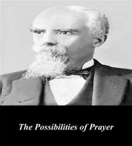 Title: The Possibilities of Prayer, Author: E.M. Bounds