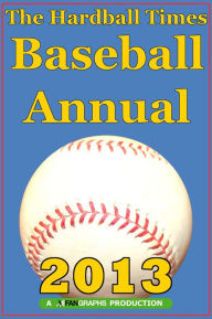 Title: The Hardball Times Baseball Annual 2013, Author: Dave Studenmund