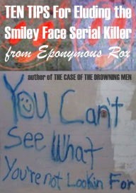 Title: 10 TIPS for Eluding the Smiley Face Serial Killer, Author: Eponymous Rox