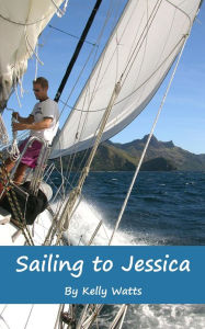 Title: Sailing to Jessica, Author: Kelly Watts