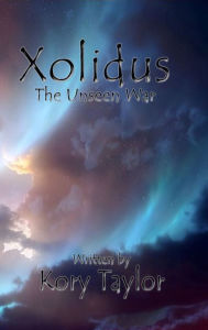 Title: Xolidus: The Unseen War III, Author: Kory Taylor