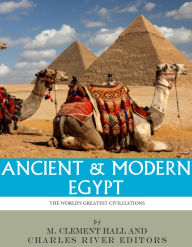 Title: The History and Culture of Ancient and Modern Egypt, Author: M. Clement Hall